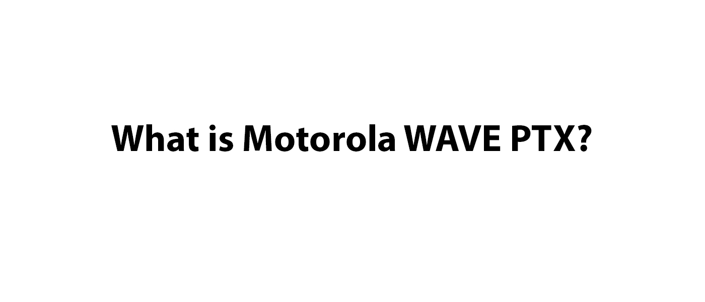 Τι είναι το WAVE PTX της Motorola Solutions?